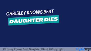 Chrisley knows best daughter dies